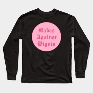 Babes Against Bigots - BLM Long Sleeve T-Shirt